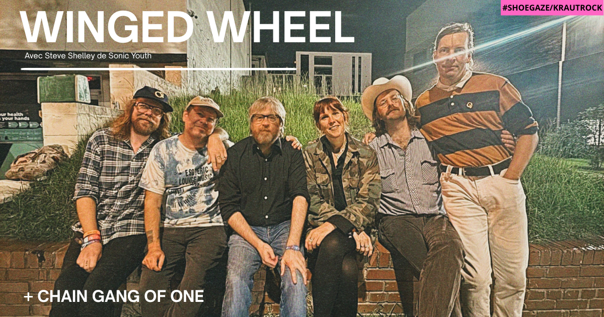 Winged Wheel (avec Steve Shelley de Sonic Youth) + Chain Gang of One