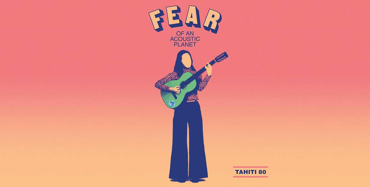 Tahiti 80 - Release Party 'Fear of An Acoustic Planet' + Heydvde